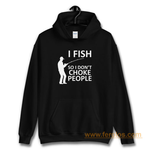 Funny Fishing Fishing Gifts For Fishermen Outdoorsman Fish So I Dont Choke People Hoodie