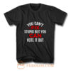 Funny Political You Cant Fix Stupid But You Can Vote It Out T Shirt