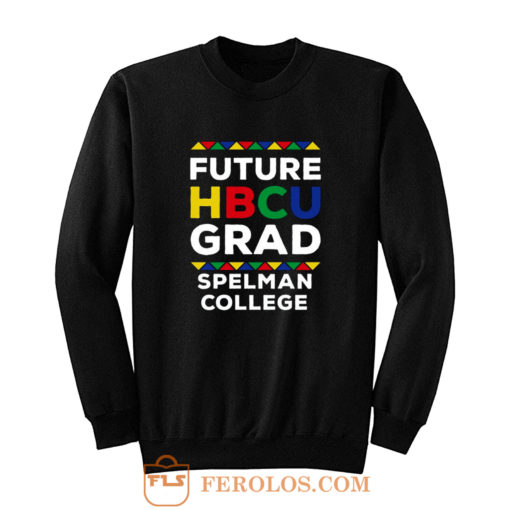 Future Hbcu Grad Spelman College Sweatshirt