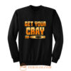 Get Your Cray On Funny Teacher Crayon Sweatshirt