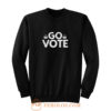 Go Vote 2020 Election Register To Vote Sweatshirt