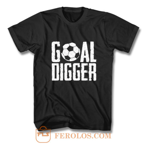 Goal Digger T Shirt