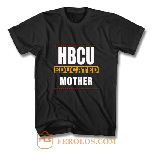 Hbcu Educated Mother T Shirt