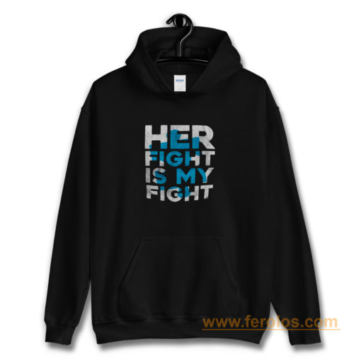 Her Fight is My Fight Hoodie
