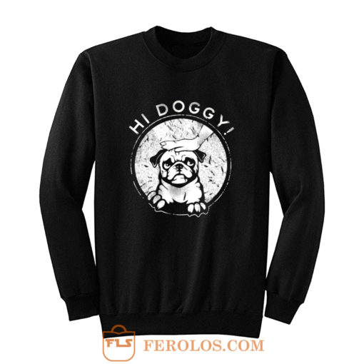 Hi Doggy Dog Sweatshirt