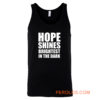 Hope shines brightest in the dark Tank Top