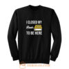 I Closed My Book To Be Here Sweatshirt