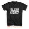 I Do What I Want T Shirt