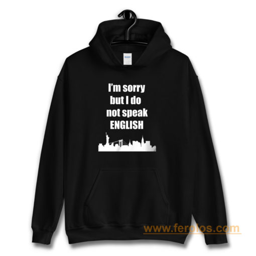 I Dont Speak English Hoodie