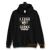 I Fish So I Dont Choke People Fishing Hoodie