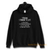 I Know I Swear A Lot Swearing Hoodie