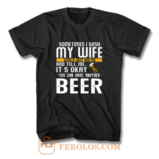 I Want A Beer T Shirt