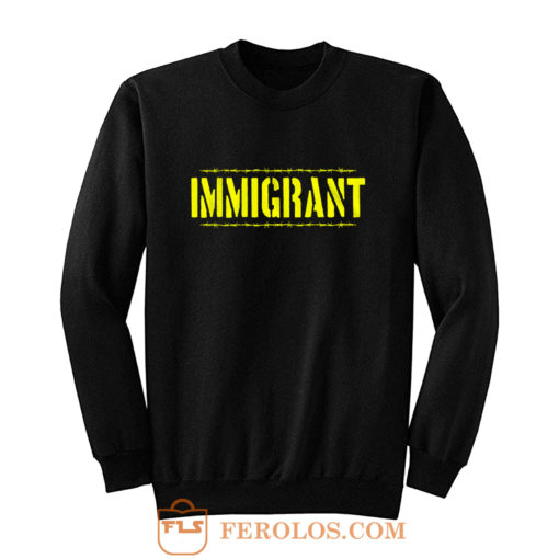 IMMIGRANT Sweatshirt