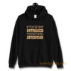 If Youre Not Outraged Youre Not Paying Attention Hoodie