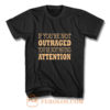 If Youre Not Outraged Youre Not Paying Attention T Shirt