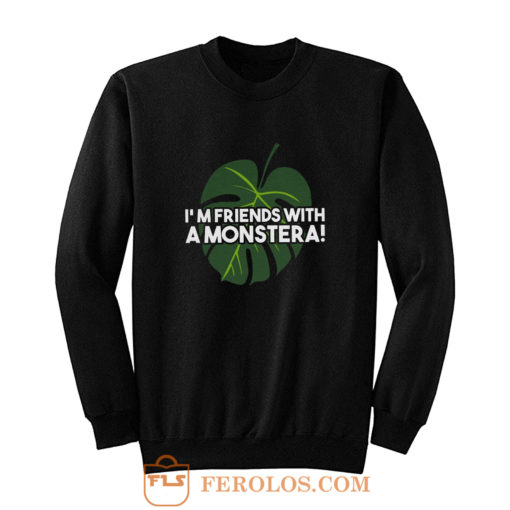 Im Friends With A Monstera Sweatshirt