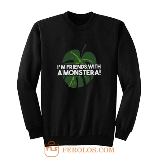 Im Friends With A Monstera Sweatshirt
