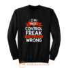 Im Not A Control Freak But Youre Doing It Wrong Sweatshirt
