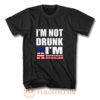 Im Not Drunk Im American T Shirt