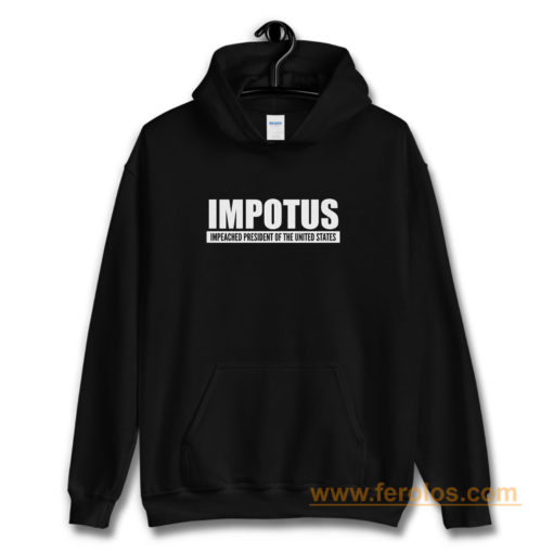 Impeached President Of The United States Anti Trump Donald Trump Hoodie
