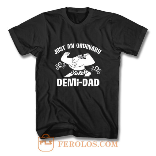 Just Ordinary Demi Dad Moana T Shirt