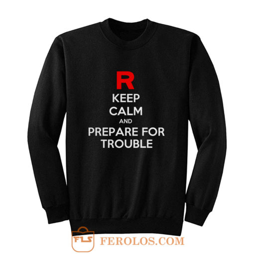 Keep Calm and Prepare For Trouble LADY FIT Pokemon Go Nintendo Sweatshirt