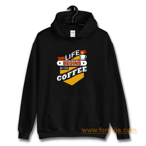 Life Begins After Coffee Quote Hoodie
