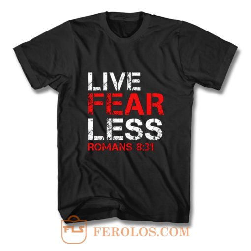Live Fearless Christian Faith T Shirt