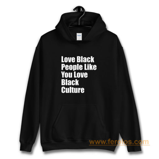 Love Black People Like You Love Black Culture Hoodie