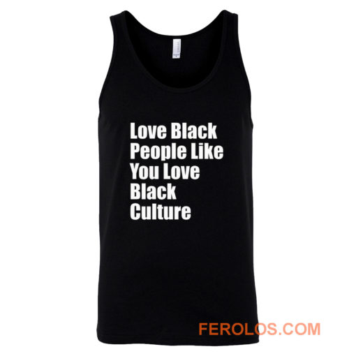 Love Black People Like You Love Black Culture Tank Top