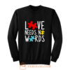 Love Needs No Words Sweatshirt