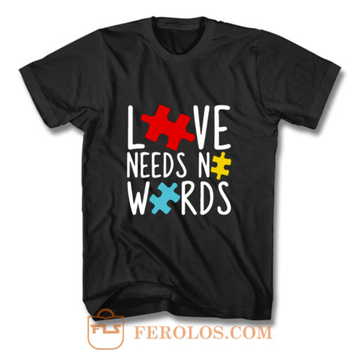 Love Needs No Words T Shirt