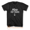 Mine Not Yours Abortion Womens Reproductive Rights T Shirt