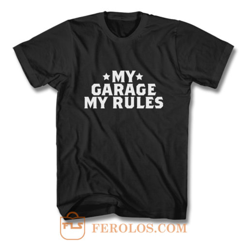 My Garage My Rules T Shirt