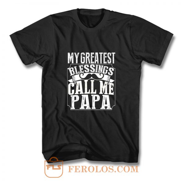 My Greatest Blessing Call Me Papa T Shirt
