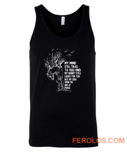 My Mind Still Talks To You And My Heart Still Looks For You Tank Top