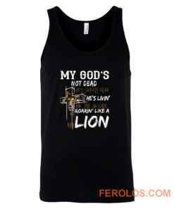 My gods not dead hes surely alive hes living Tank Top