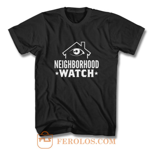 Neighborhood Watch T Shirt