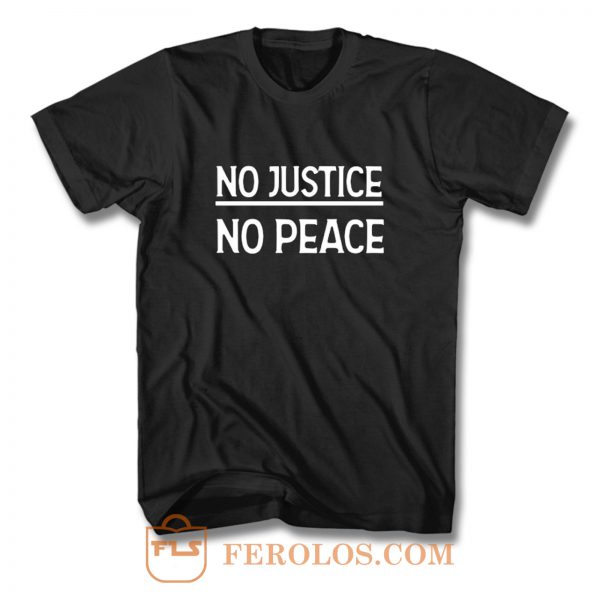 No Justice No Peace T Shirt