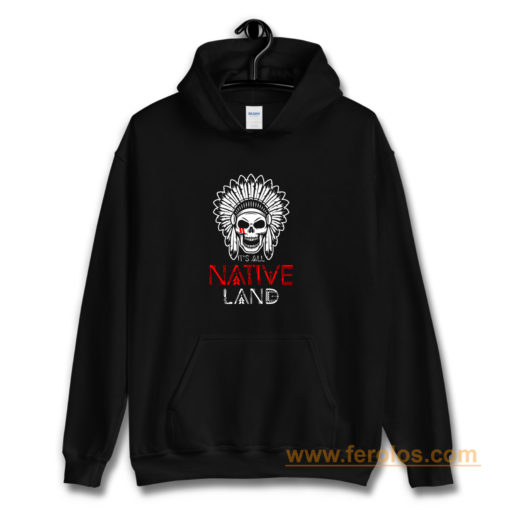 No One is Illegal on Stolen Land Native American Hoodie