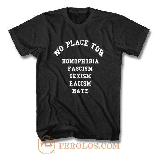 No Place for Sexism Racism T Shirt