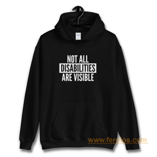Not All Disabilities Are Visible Hoodie