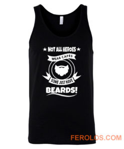 Not All Heroes Wear Capes Some Just Have Beards Tank Top