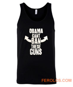 Obama Cant Ban These Guns Tank Top