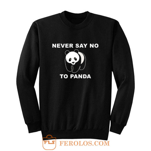 Panda Bear Animal Save Animals Rescue Never Say No To Panda Sweatshirt