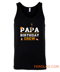Papa Birthday Crew Construction Birthday Party Tank Top