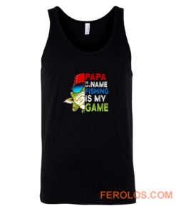 Papa Is My Name Fishing Is My Game Tank Top