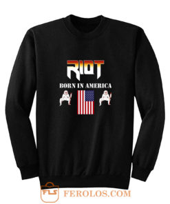 RIOT Born In America Sweatshirt