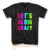 Retro Colorful Party Outfit Lets Glow Crazy T Shirt