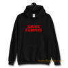 Save Ferris from Ferris Buellers Day Off Hoodie